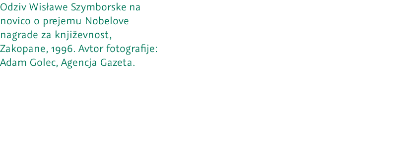 Odziv Wisławe Szymborske na novico o prejemu Nobelove nagrade za književnost, Zakopane, 1996. Avtor fotografije: Adam Golec, Agencja Gazeta. 
