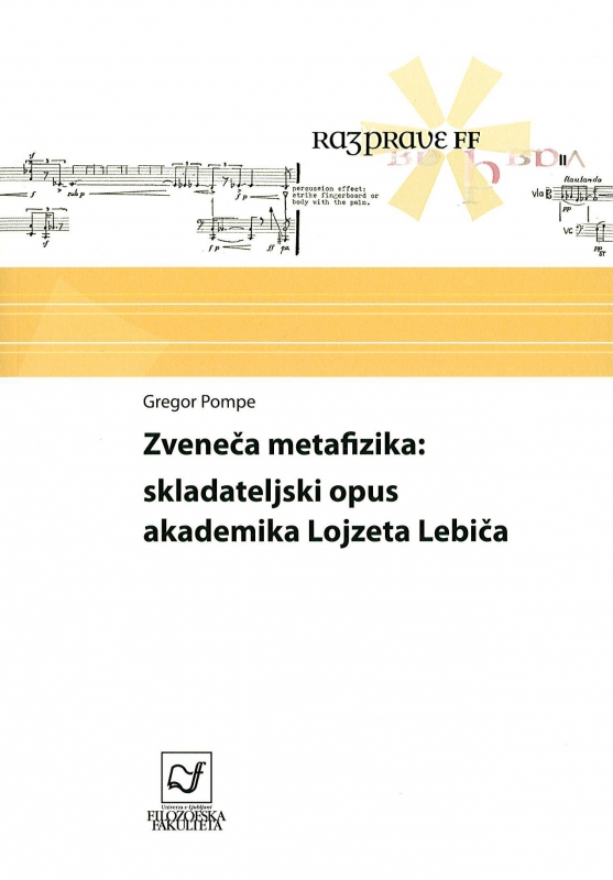Zveneča metafizika: skladateljski opus akademika Lojzeta Lebiča
