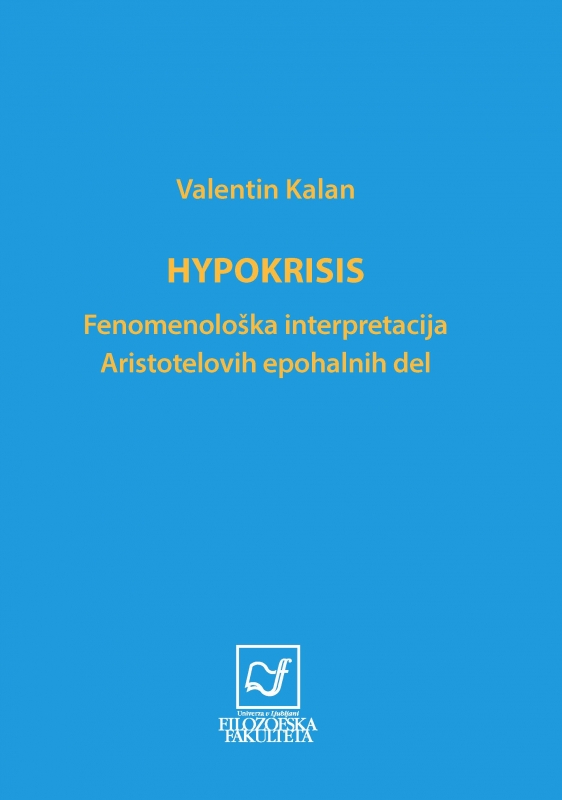 Hypokrisis. Fenomenološka interpretacija Aristotelovih epohalnih del