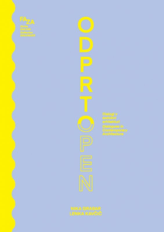 Odprto. Dialogi v sodobni arhitekturi. Open. Dialogues in Contemporary Architecture